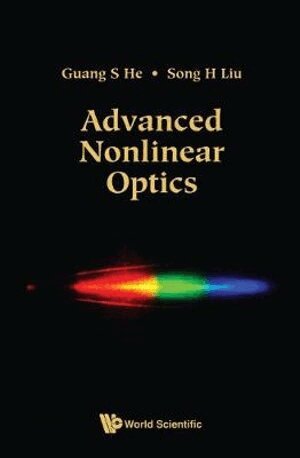 Guang S He, Song H Liu - ADVANCED NONLINEAR OPTICS, Inbunden. Tillgänglighet: Lägg i varukorg
