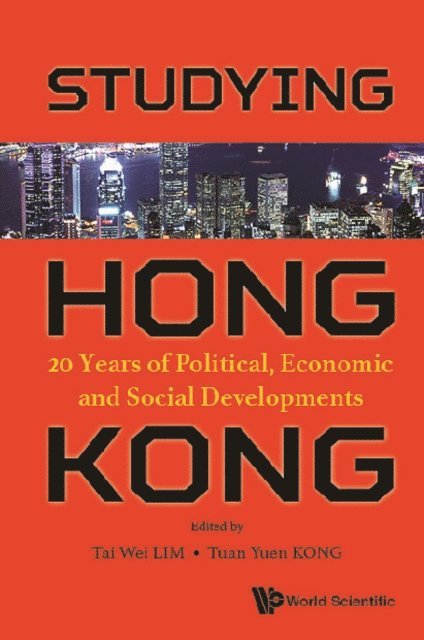 Kong Tuan Yuen Kong, Lim Tai Wei Lim - Studying Hong Kong: 20 Years Of Political, Economic And Social Developments, E-bok