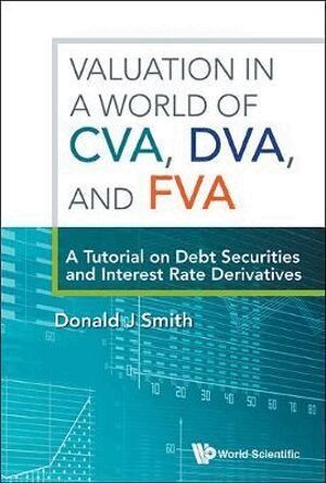 Donald J Smith - Valuation In A World Of Cva, Dva, And Fva : A Tutorial On Debt Securities And Interest Rate Derivatives, Häftad
