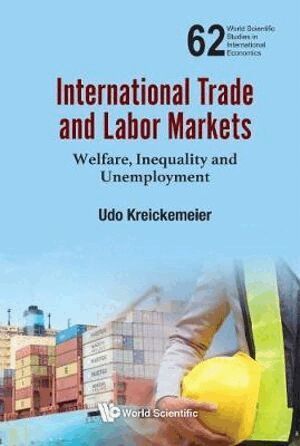 Udo Kreickemeier - International Trade And Labor Markets: Welfare, Inequality, And Unemployment, Inbunden