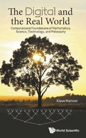 Klaus Mainzer - Digital And The Real World, The: Computational Foundations Of Mathematics, Science, Technology, And Philosophy, Inbunden