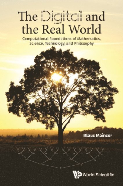Mainzer Klaus Mainzer - Digital And The Real World, The: Computational Foundations Of Mathematics, Science, Technology, And Philosophy, E-bok