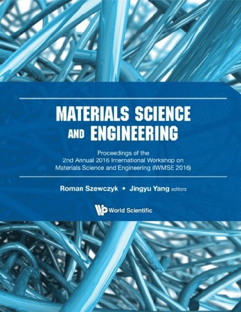 Yang Jingyu Yang, Szewczyk Roman Szewczyk - Materials Science And Engineering - Proceedings Of The 2nd Annual International Workshop (Iwmse 2016), E-bok
