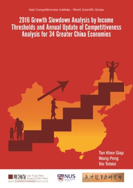 Xie Teleixi Xie, Wang Peng Wang, Tan Khee Giap Tan - 2016 Growth Slowdown Analysis By Income Thresholds And Annual Update Of Competitiveness Analysis For 34 Greater China Economies, E-bok