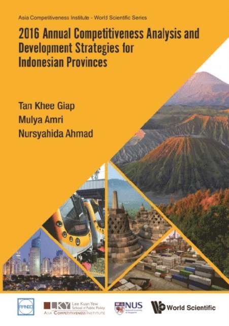 Binte Ahmad Nursyahida Binte Ahmad, Amri Mulya Amri, Tan Khee Giap Tan - 2016 Annual Competitiveness Analysis And Development Strategies For Indonesian Provinces, E-bok