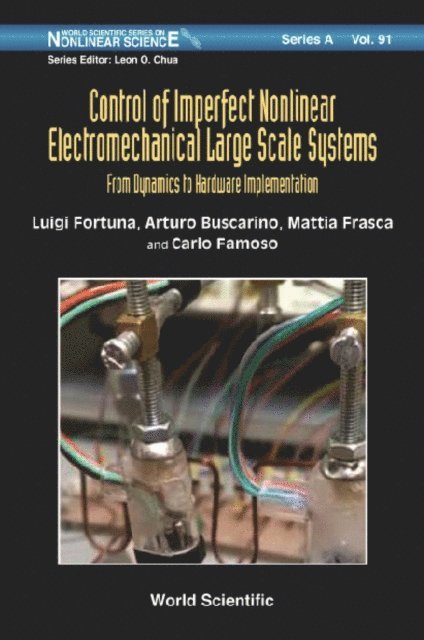 Famoso Carlo Famoso, Frasca Mattia Frasca, Buscarino Arturo Buscarino, Fortuna Luigi Fortuna - Control Of Imperfect Nonlinear Electromechanical Large Scale Systems: From Dynamics To Hardware Implementation, E-bok
