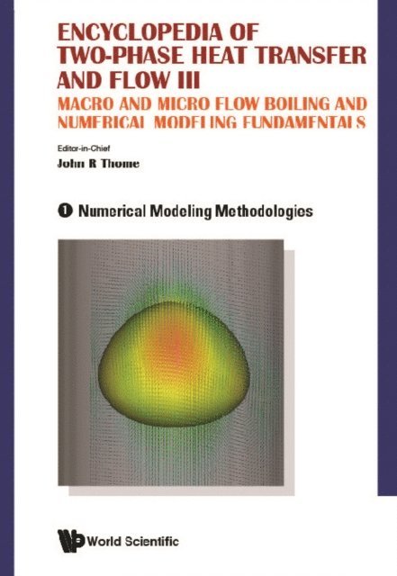 Thome John R Thome - Encyclopedia Of Two-phase Heat Transfer And Flow Iii: Macro And Micro Flow Boiling And Numerical Modeling Fundamentals (A 4-volume Set), E-bok