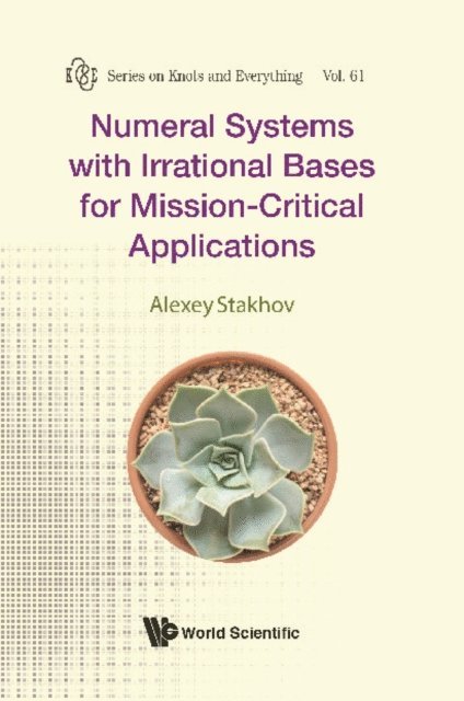Stakhov Alexey Stakhov - Numeral Systems With Irrational Bases For Mission-critical Applications, E-bok