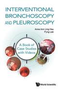 Interventional Bronchoscopy And Pleuroscopy: A Book Of Case Studies With Videos