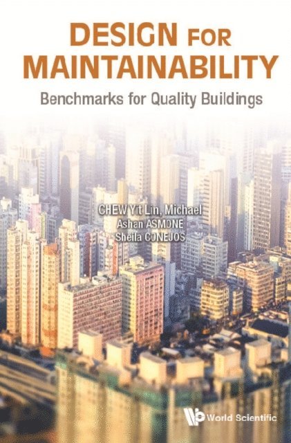 Conejos Sheila Maria Arcuino Conejos, Asmone Ashan Senel Asmone, Chew Yit Lin Michael Chew - Design For Maintainability: Benchmarks For Quality Buildings, E-bok