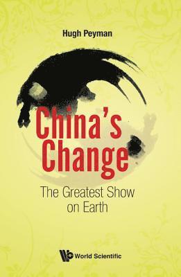 Hugh Peyman - China's Change: The Greatest Show On Earth, Inbunden