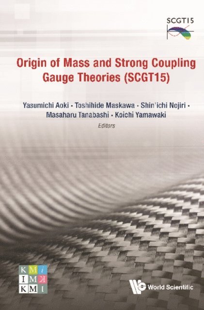 Yamawaki Koichi Yamawaki, Tanabashi Masaharu Tanabashi, Nojiri Shin'ichi Nojiri, Maskawa Toshihide Maskawa, Aoki Yasumichi Aoki - Origin Of Mass And Strong Coupling Gauge Theories (Scgt 15) - Proceedings Of The Sakata Memorial Kmi Workshop, E-bok