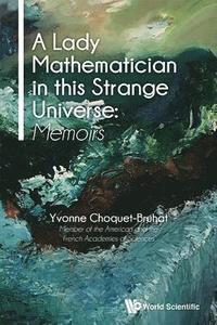 Lady Mathematician In This Strange Universe, A: Memoirs