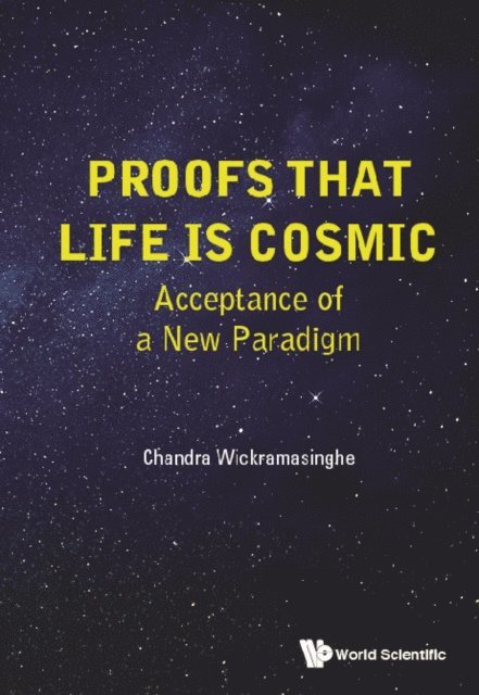 Wickramasinghe Nalin Chandra Wickramasinghe - Proofs That Life Is Cosmic: Acceptance Of A New Paradigm, E-bok