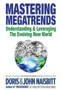 Mastering Megatrends: Understanding And Leveraging The Evolving New World