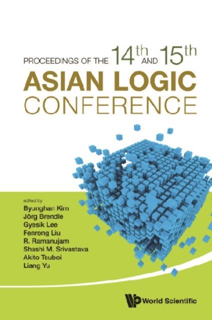 Yu Liang Yu, Tsuboi Akito Tsuboi, Srivastava Shashi M Srivastava, Ramanujam R Ramanujam, Liu Fenrong Liu, Lee Gyesik Lee, Brendle Jorg Brendle, Kim Byunghan Kim - Proceedings Of The 14th And 15th Asian Logic Conferences, E-bok