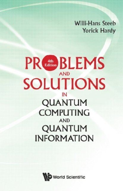 Hardy Yorick Hardy, Steeb Willi-hans Steeb - Problems And Solutions In Quantum Computing And Quantum Information (4th Edition), E-bok