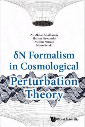 Ali Akbar Abolhasani, Hassan Firouzjahi, Atsushi Naruko, Misao Sasaki - Delta N Formalism In Cosmological Perturbation Theory, Inbunden