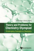 Theory And Problems For Chemistry Olympiad: Challenging Concepts In Chemistry