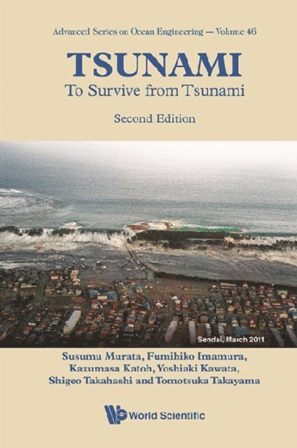 Takayama Tomotsuka Takayama, Takahashi Shigeo Takahashi, Kawata Yoshiaki Kawata, Katoh Kazumasa Katoh, Imamura Fumihiko Imamura, Murata Susumu Murata - Tsunami: To Survive From Tsunami (Second Edition), E-bok