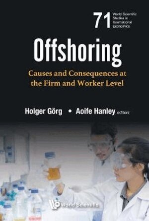 Gorg Holger, Holger Gorg, Aoife Hanley - Offshoring: Causes And Consequences At The Firm And Worker Level, Inbunden