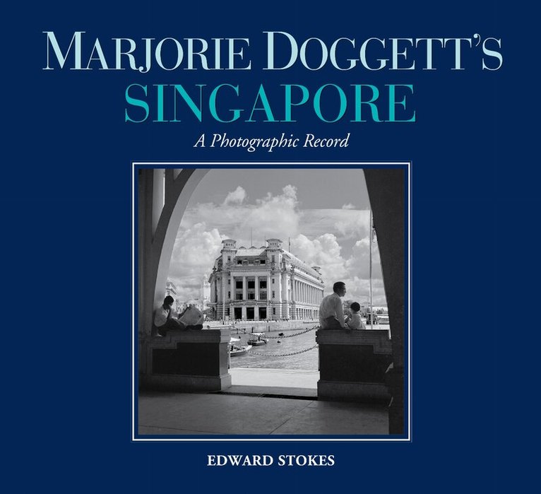Edward Stokes - Marjorie Doggett's Singapore, Inbunden