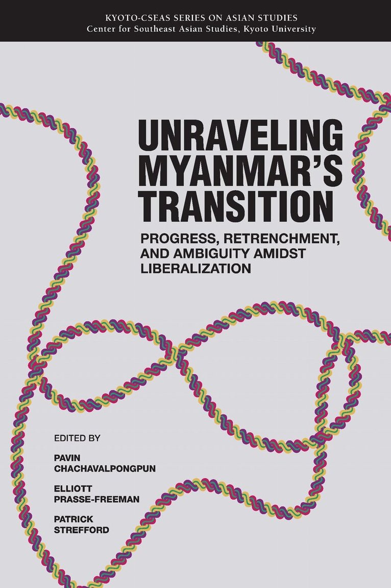 Pavin Chachavalpongpun, Elliott Prasse-Freeman, Patrick Strefford - Unraveling Myanmar's Transition, Häftad. Tillgänglighet: Tillfälligt slut
