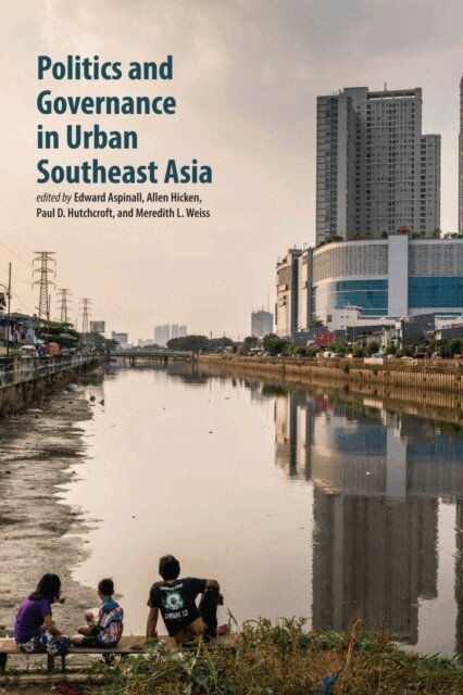 Meredith Weiss, Paul D. Hutchcroft, Meredith L. Weiss, Allen Hicken, Edward Aspinall - Politics and Governance in Urban Southeast Asia, E-bok. Tillgänglighet: Lägg i varukorg