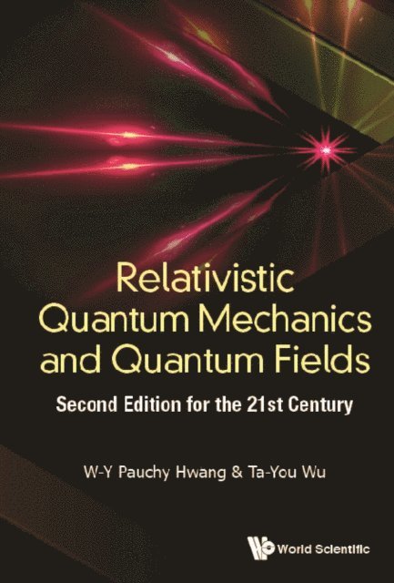 Hwang Pauchy W-y Hwang - Relativistic Quantum Mechanics And Quantum Fields: Second Edition For The 21st Century, E-bok
