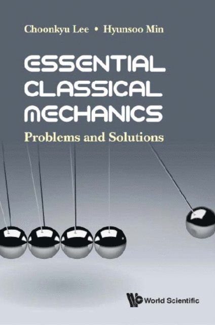 Min Hyunsoo Min, Lee Choonkyu Lee - Essential Classical Mechanics: Problems And Solutions, E-bok