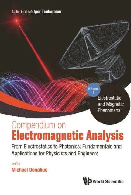 Compendium On Electromagnetic Analysis - From Electrostatics To Photonics: Fundamentals And Applications For Physicists And Engineers (In 5 Volumes), E-bok
