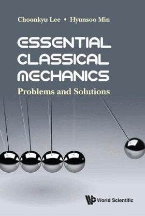 Choonkyu Lee, Hyunsoo Min - Essential Classical Mechanics: Problems And Solutions, Häftad