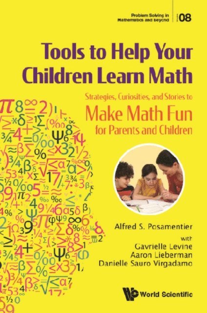 Virgadamo Danielle Sauro Virgadamo, Lieberman Aaron Lieberman, Levine Gavrielle Levine, Posamentier Alfred S Posamentier - Tools To Help Your Children Learn Math: Strategies, Curiosities, And Stories To Make Math Fun For Parents And Children, E-bok