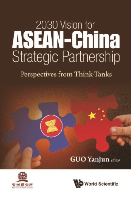 Guo Yanjun Guo - 2030 Vision For Asean - China Strategic Partnership: Perspectives From Think-tanks, E-bok