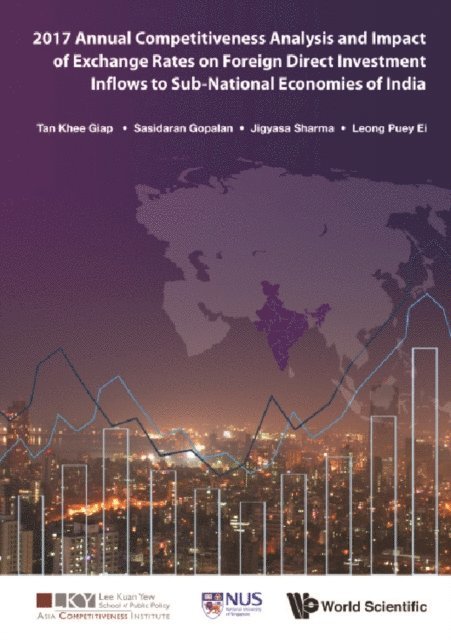 Leong Puey Ei Leong, Sharma Jigyasa Sharma, Gopalan Sasidaran Gopalan, Tan Khee Giap Tan - 2017 Annual Competitiveness Analysis And Impact Of Exchange Rates On Foreign Direct Investment Inflows To Sub-national Economies Of India, E-bok