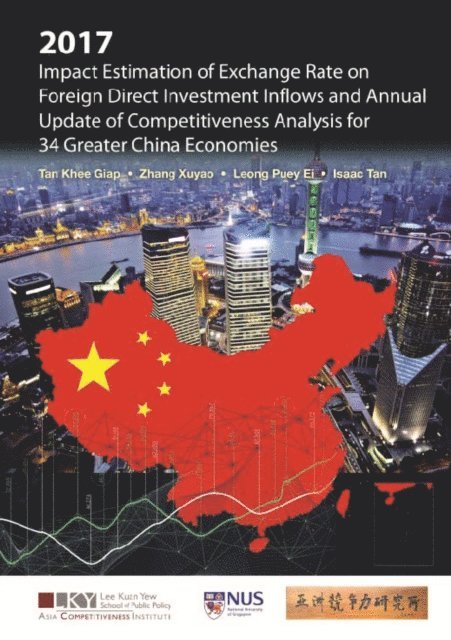 Tan Isaac Yang En Tan, Leong Puey Ei Leong, Zhang Xuyao Zhang, Tan Khee Giap Tan - 2017 Impact Estimation Of Exchange Rate On Foreign Direct Investment Inflows And Annual Update Of Competitiveness Analysis For 34 Greater China Economies, E-bok
