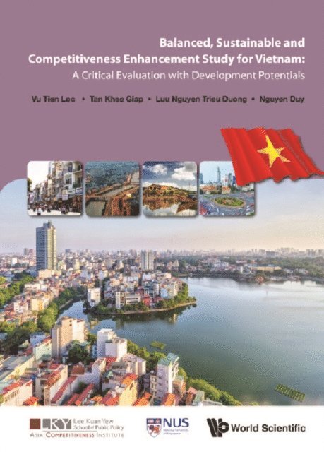 Nguyen Duy Nguyen, Luu Nguyen Trieu Duong Luu Nguyen, Tan Khee Giap Tan, Vu Tien Loc Vu - Balanced, Sustainable And Competitiveness Enhancement Study For Vietnam: A Critical Evaluation With Development Potentials, E-bok
