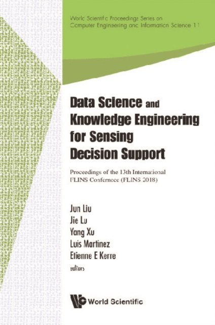Kerre Etienne E Kerre, Martinez Luis Martinez, Xu Yang Xu, Lu Jie Lu, Liu Jun Liu - Data Science And Knowledge Engineering For Sensing Decision Support - Proceedings Of The 13th International Flins Conference, E-bok