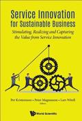Service Innovation For Sustainable Business: Stimulating, Realizing And Capturing The Value From Service Innovation