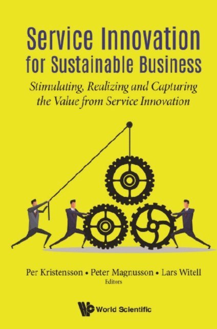 Witell Lars Witell, Magnusson Peter Magnusson, Kristensson Per Kristensson - Service Innovation For Sustainable Business: Stimulating, Realizing And Capturing The Value From Service Innovation, E-bok