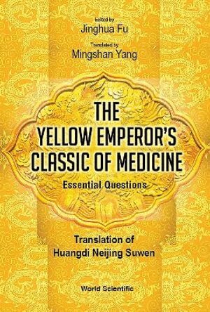 Fu Jinghua, Jinghua Fu - Yellow Emperor's Classic Of Medicine, The - Essential Questions: Translation Of Huangdi Neijing Suwen, Inbunden