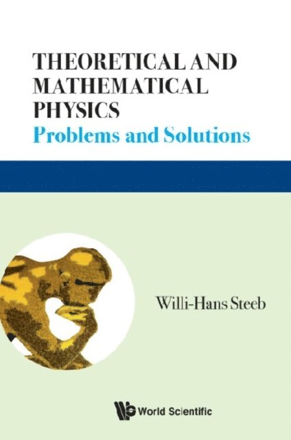 Steeb Willi-hans Steeb - Theoretical And Mathematical Physics: Problems And Solutions, E-bok