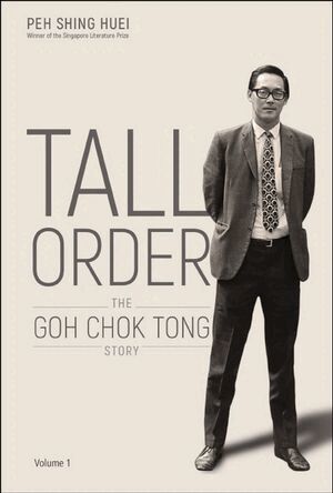 Shing Huei Peh - Tall Order: The Goh Chok Tong Story Volume 1, Inbunden