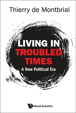 Thierry De Montbrial - Living In Troubled Times: A New Political Era, Häftad