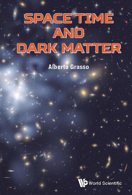 Alberto Grasso - SPACE TIME AND DARK MATTER: THE HIDDEN SECTORS OF PARTICLE PHYSICS AND COSMOLOGY, Inbunden