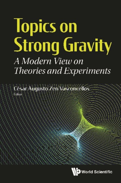 Vasconcellos Cesar Augusto Zen Vasconcellos - Topics On Strong Gravity: A Modern View On Theories And Experiments, E-bok