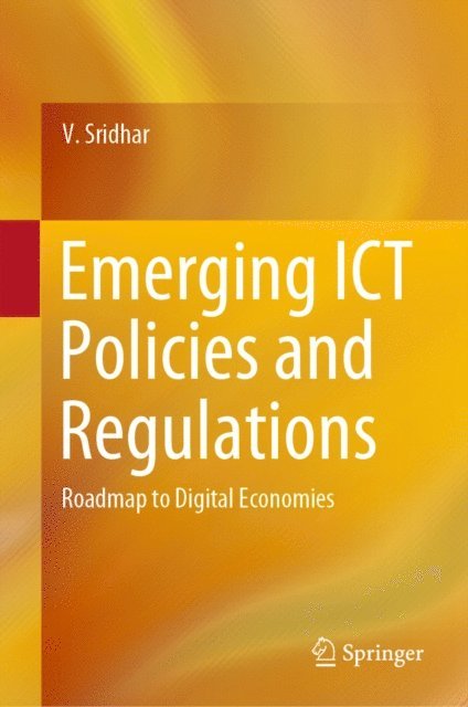 V. Sridhar - Emerging ICT Policies and Regulations, E-bok