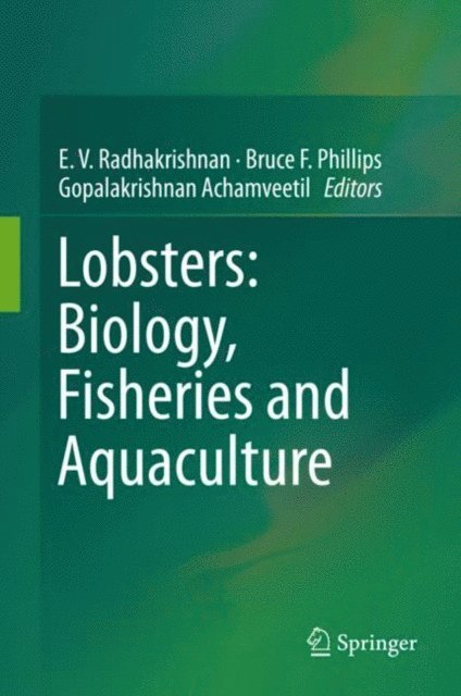 Gopalakrishnan Achamveetil, Bruce F. Phillips, E. V. Radhakrishnan - Lobsters: Biology, Fisheries and Aquaculture, E-bok