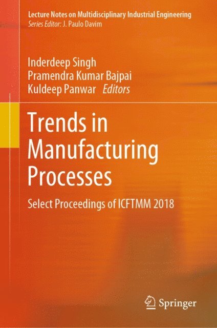 Kuldeep Panwar, Pramendra Kumar Bajpai, Inderdeep Singh - Trends in Manufacturing Processes, E-bok
