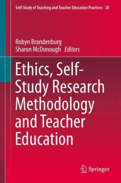 Sharon McDonough, Robyn Brandenburg - Ethics, Self-Study Research Methodology and Teacher Education, E-bok